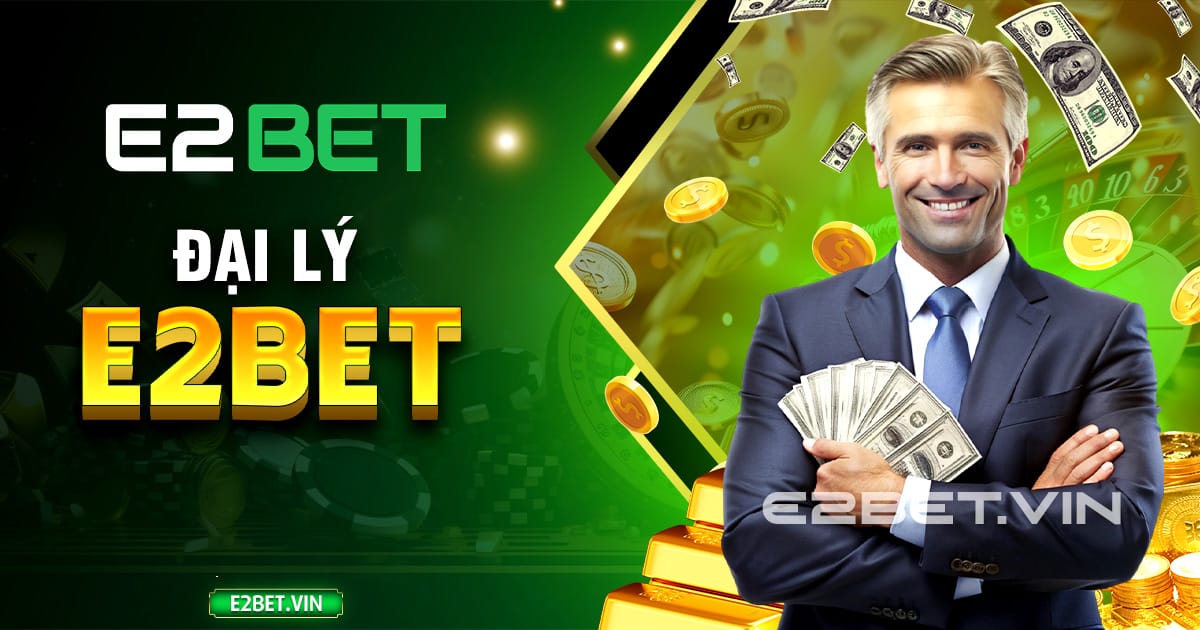 đại lý E2BET