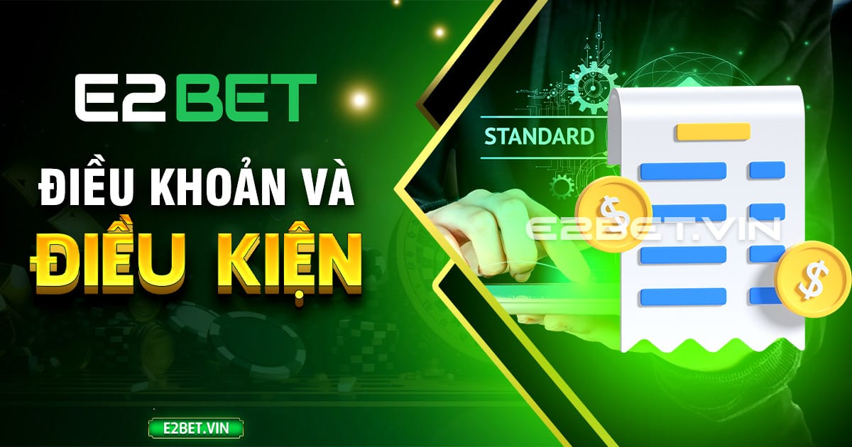 Điều khoản và điều kiện E2BET