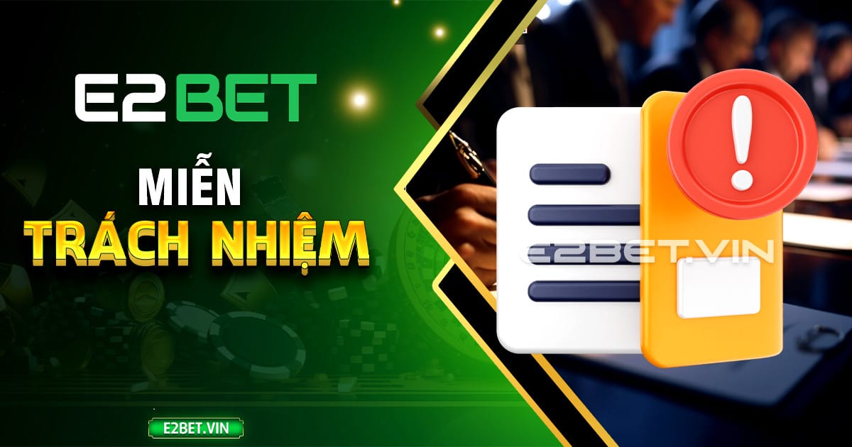 Miễn trách nhiệm tại E2BET