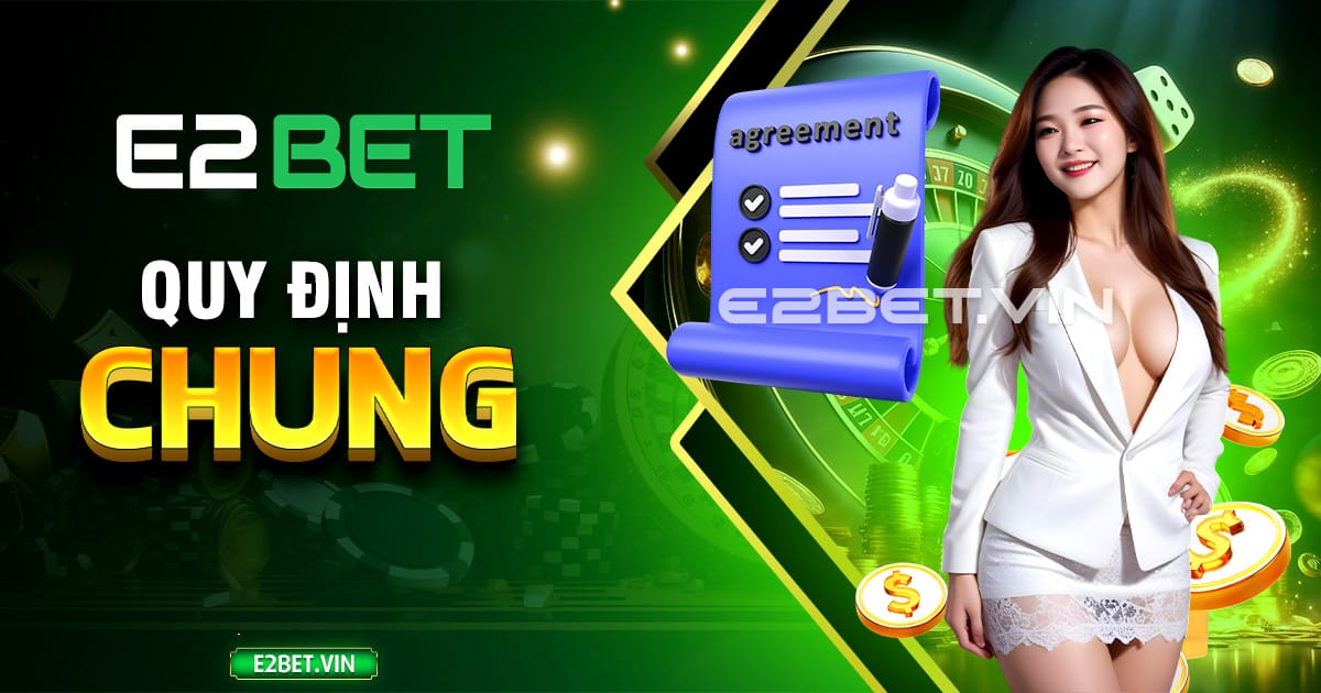 Quy định chung tại E2BET