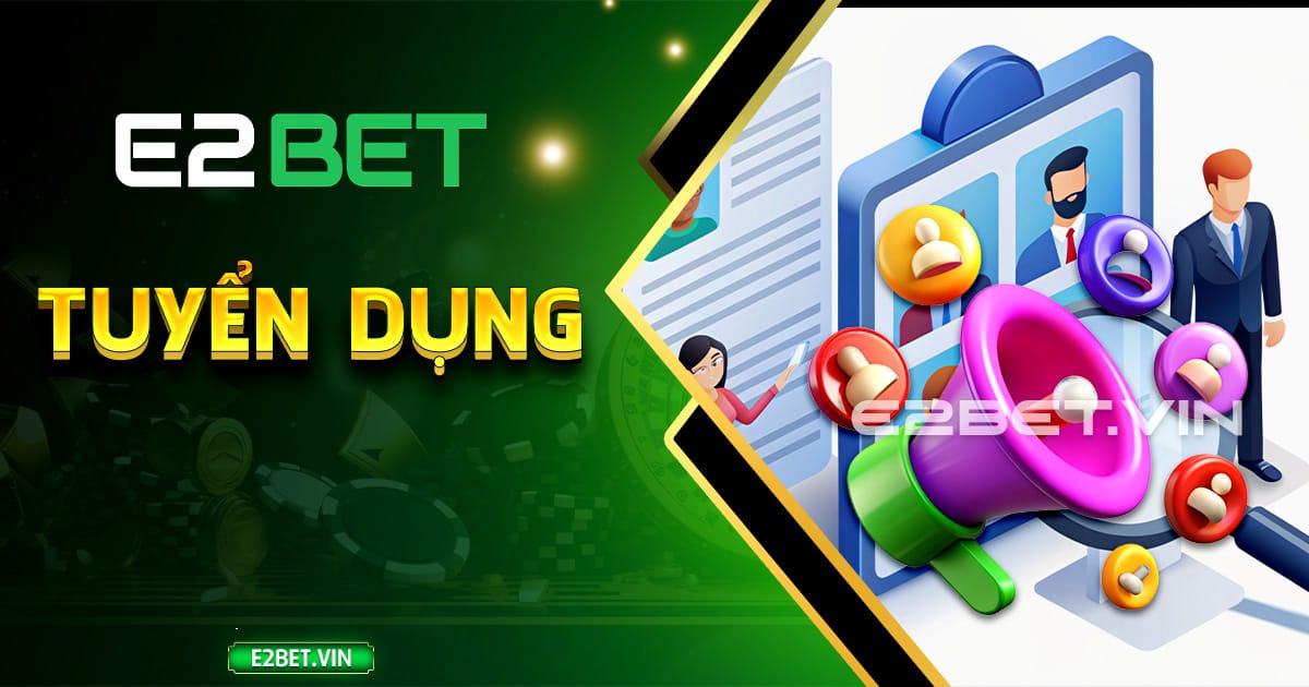 tuyển dụng E2BET